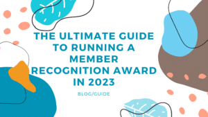The Ultimate Guide to Running a Member Recognition Award in 2023